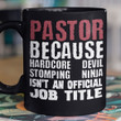 Pastor Because Hardcore Devil Stomping Ninja Isn't An Official Job Title Black Mug Funny Gift