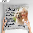 If Love Could Have Saved You You Would Have Lived Forever Pillow Personalized Dog Memorial Gift For Dog Lovers