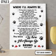 Where I'll Always Be Dog Vertical Canvas Poster Framed Print Personalized Dog Memorial Gift For Dog Lovers