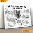 Custom Canvas Print | I'll Just Wait In Heaven Dog Poem | Personalized Dog Memorial Gift With Dog Picture