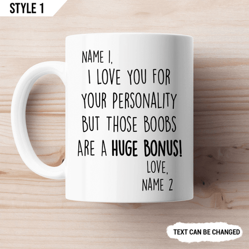 I Love You For Your Personality But Those Boobs Are A Huge Bonus Mug Personalized Gift For Her