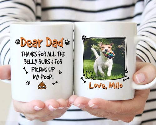 Custom Coffee Mug For Dog Dad | Thanks For All The Belly Rubs And For Picking Up My Poop | Personalized Gift For Dog Lovers
