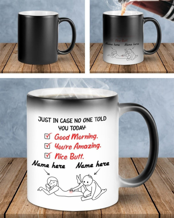 Just In Case No One Told You Today Good Morning You’re Amazing Nice Butt Magic Color Changing Mug Personalized Gift For Couple