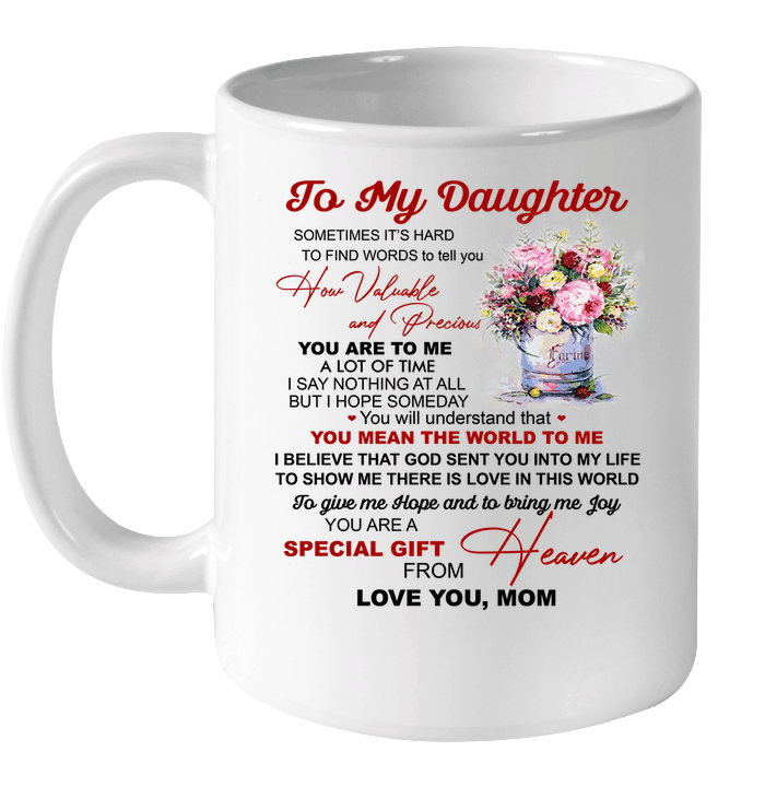 To My Daughter Mug From Mom Sometimes It's Hard To Find Words To Tell You Personalized Gift For Daughter