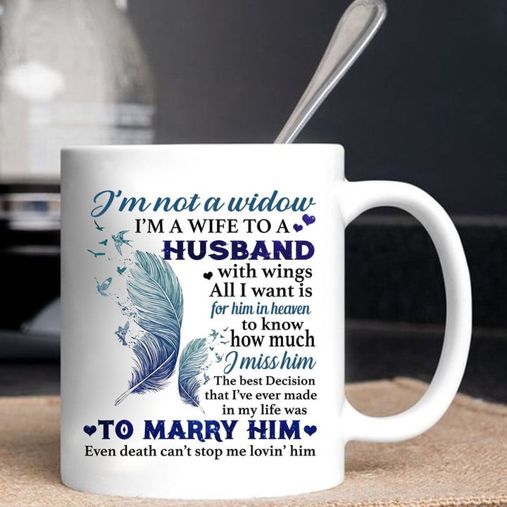 I'm Not A Widow I'm A Wife To Husband With Wings Mug Personalized Memorial Gift For Loss Of Husband