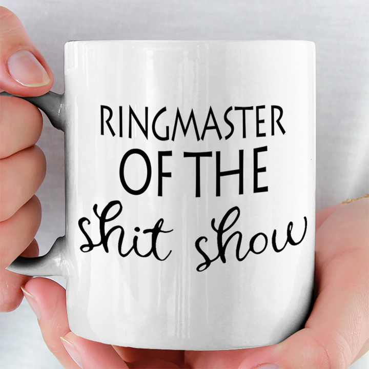 Ringmaster Of The Sht Show Mug Personalized Gift For Boss