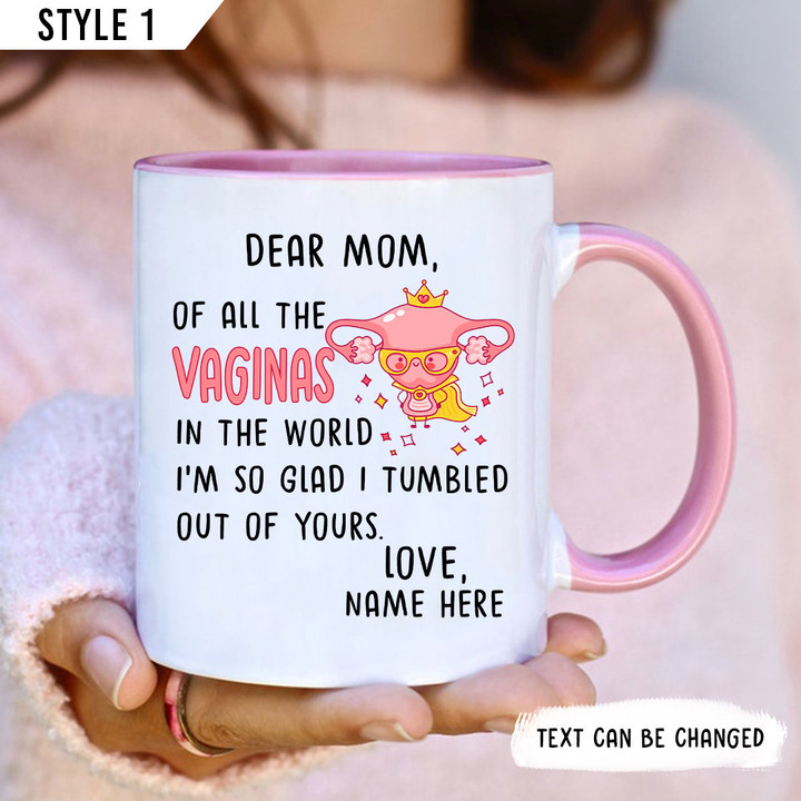 Of All The Vaginas In The World I’m Glad I Tumbled Out Of Yours Accent Mug Personalized Gift For Mom