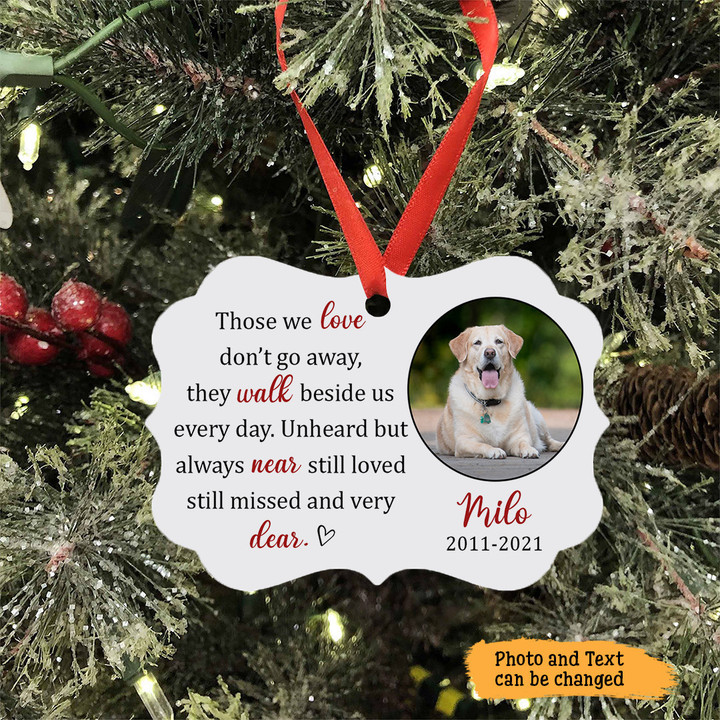 Those We Love Don't Go Away They Walk Beside Us Everyday Dog Memorial Christmas Ornament Personalized Dog Memorial Gift For Dog Lovers