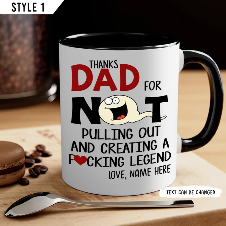 Thanks Dad For Not Pulling Out And Creating A Legend Accent Mug Personalized Gift For Dad