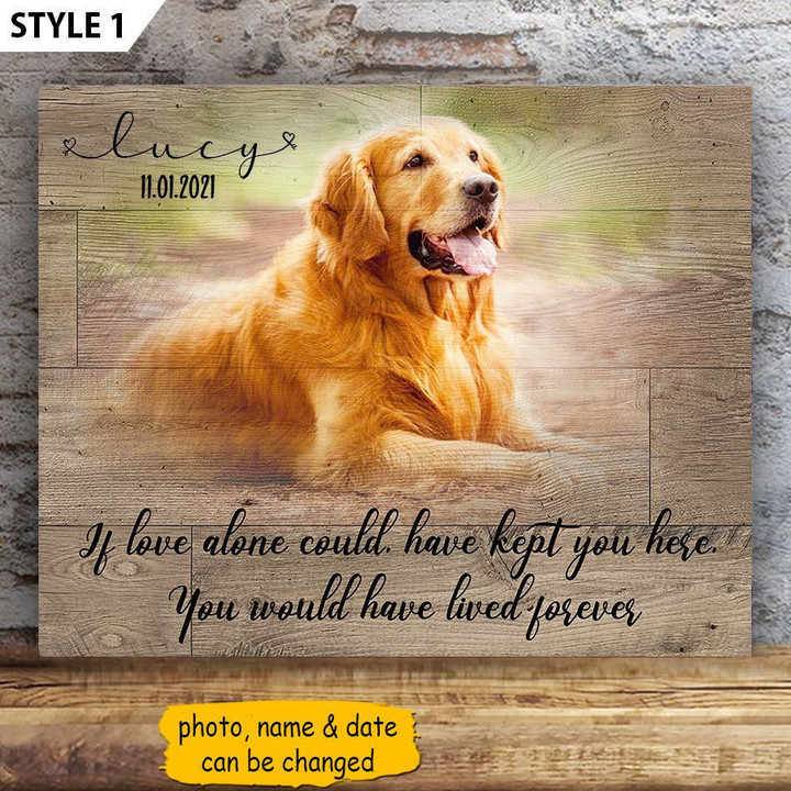 If Love Could Have Kept You Here You Would Have Lived Forever Dog Horizontal Canvas Poster Framed Print Personalized Dog Memorial Gift For Dog Lovers