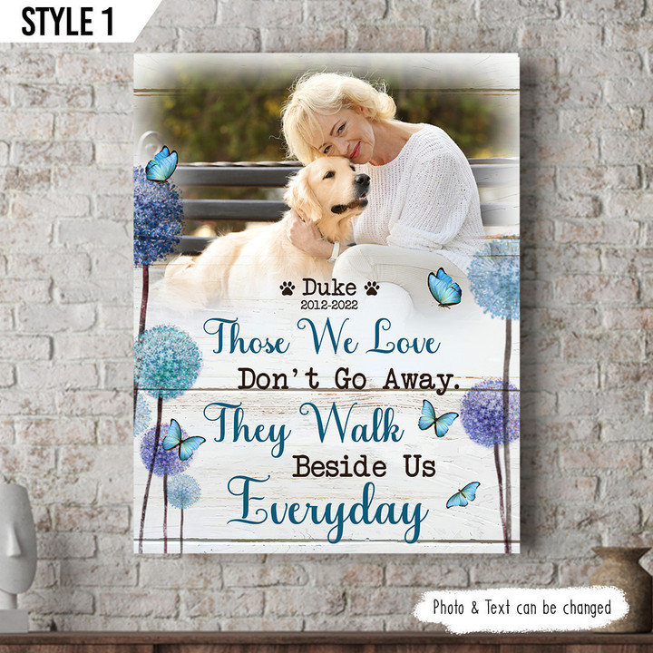 Those We Love Don't Go Away They Walk Beside Us Everyday Dog Vertical Canvas Poster Framed Print Personalized Dog Memorial Gift For Dog Lovers