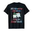 All I Want For Christmas Is My Two Front Teeth T-Shirt