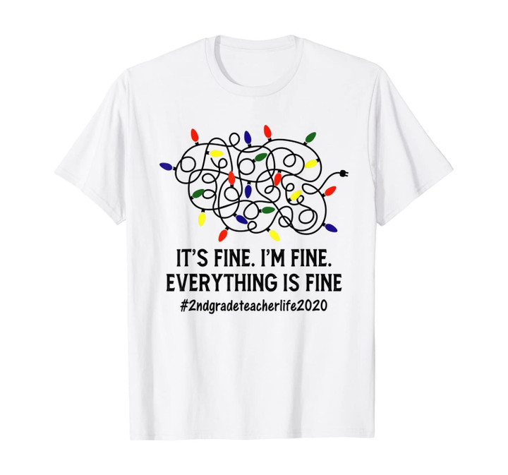 Everything Is Fine Christmas Lights 2nd Grade Teacher Xmas T-Shirt