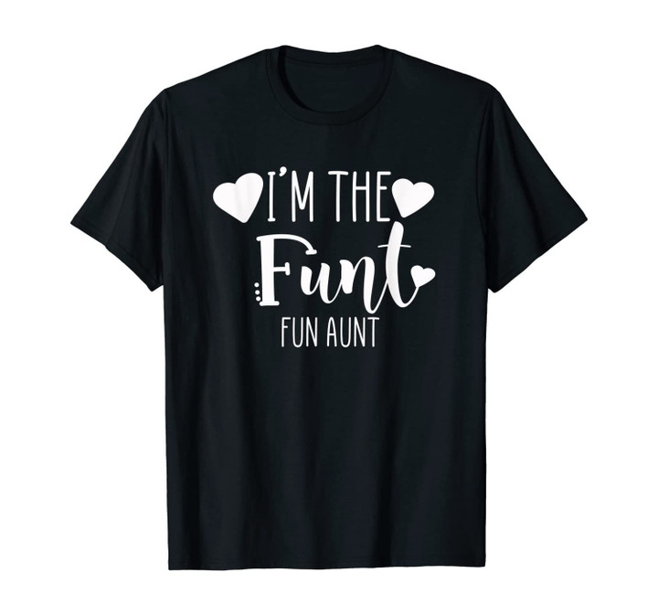 Girls Funny Gifts for Aunts I'm the Funt Fun Aunt Great Aunt T-Shirt