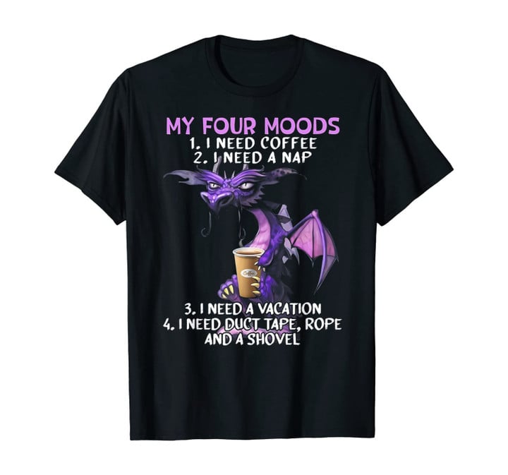Dragon My Four Mode I Need Coffee I Need A Nap T-Shirt