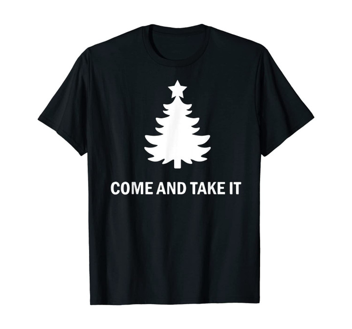 Come and Take It Christmas Tree Anti Lockdown Funny Gift T-Shirt