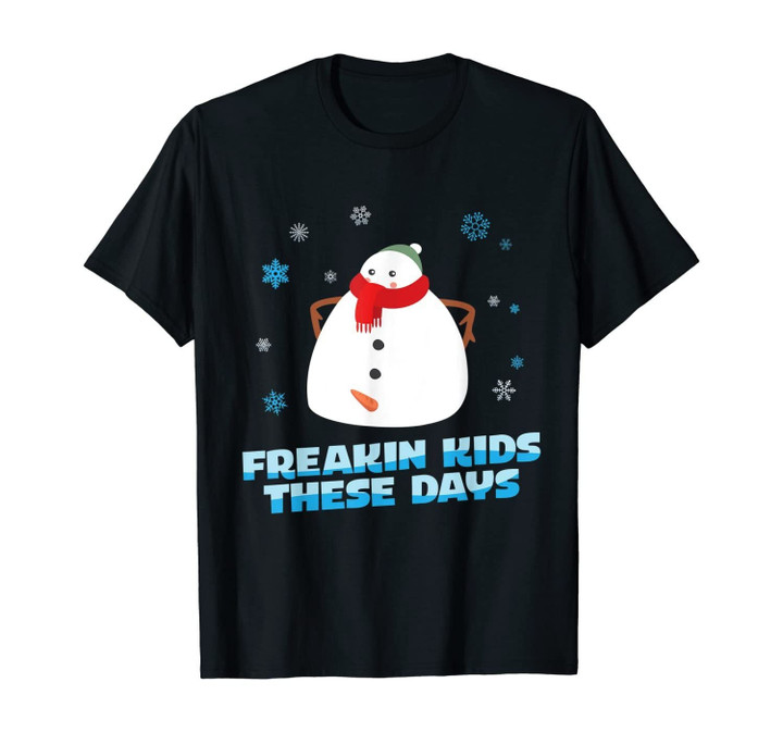 Freaking Kids These Days - Funny and Merry Naughty Snowman T-Shirt