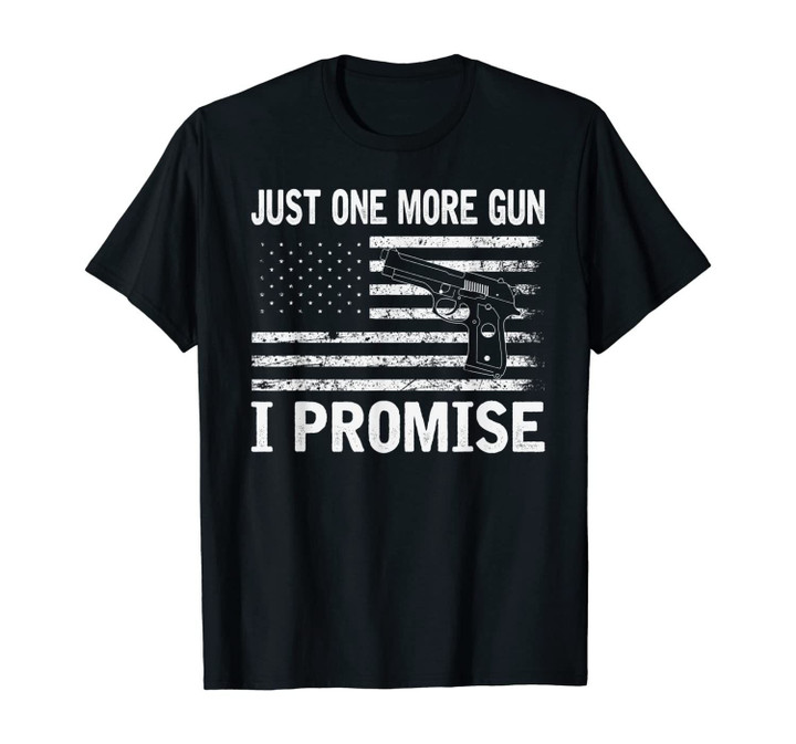 Just One More Gun I Promise USA Patriotic Flag T-Shirt