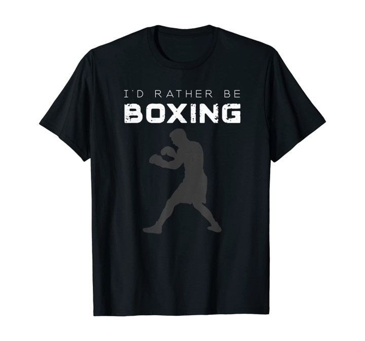 I'd Rather Be Boxing T-Shirt