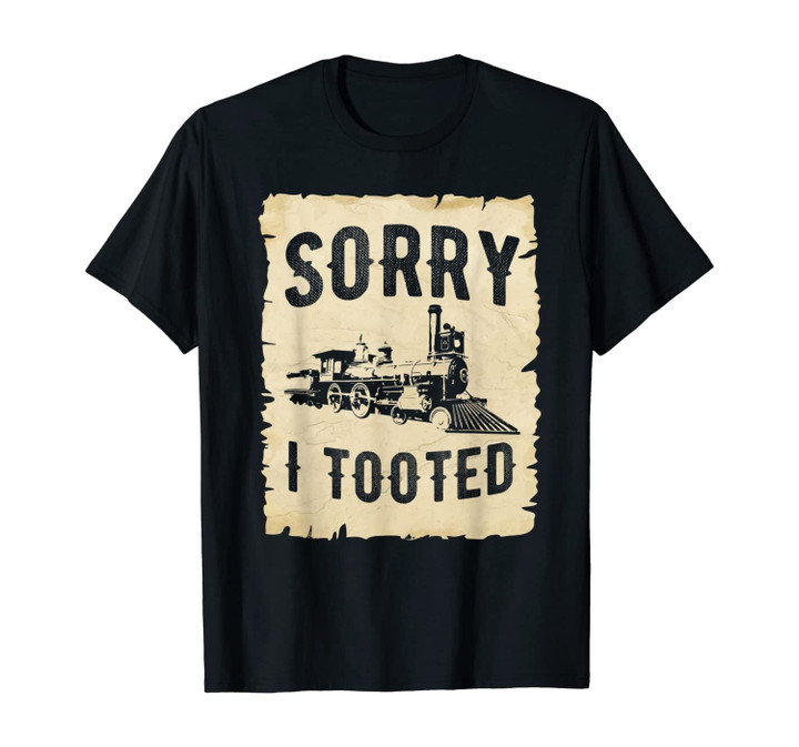 Vintage Steam Train Sorry I Tooted Retro Locomotive T-Shirt