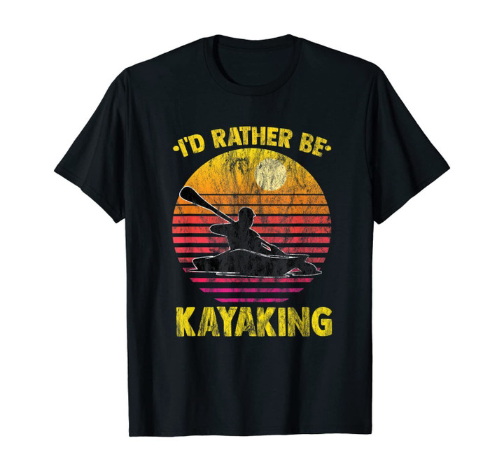 Retro Id Rather Be Kayaking Canoeing Kayak Lovers Rower Gift T-Shirt