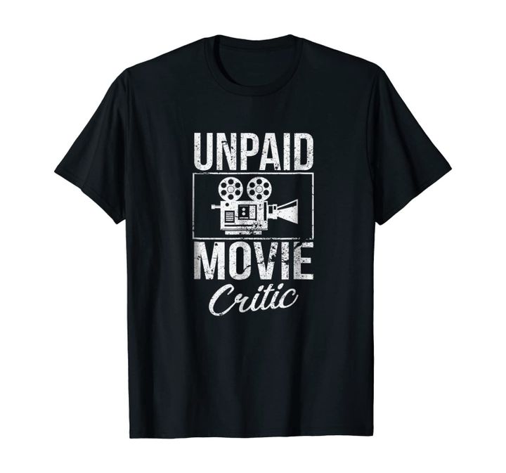 Unpaid Movie Critic Film Cinema Motion Picture Fan T-Shirt