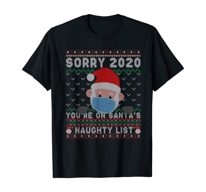 Ugly Sweater Sorry 2020 You're On Santa's Naughty List Xmas T-Shirt