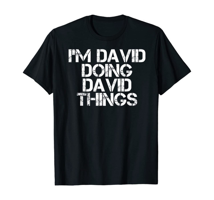 I'M DAVID DOING DAVID THINGS Shirt Funny Christmas Gift Idea