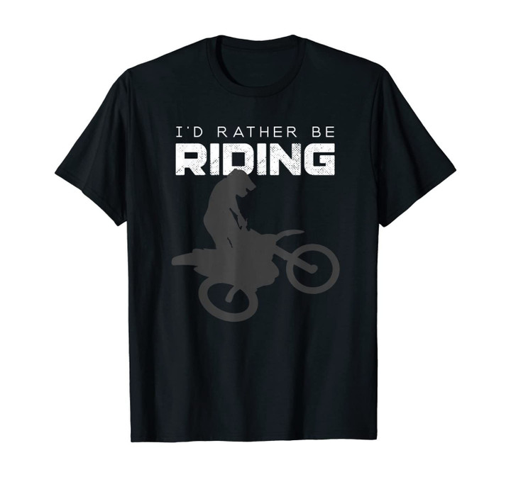 I'd Rather Be Riding Moto Motocross T-Shirt