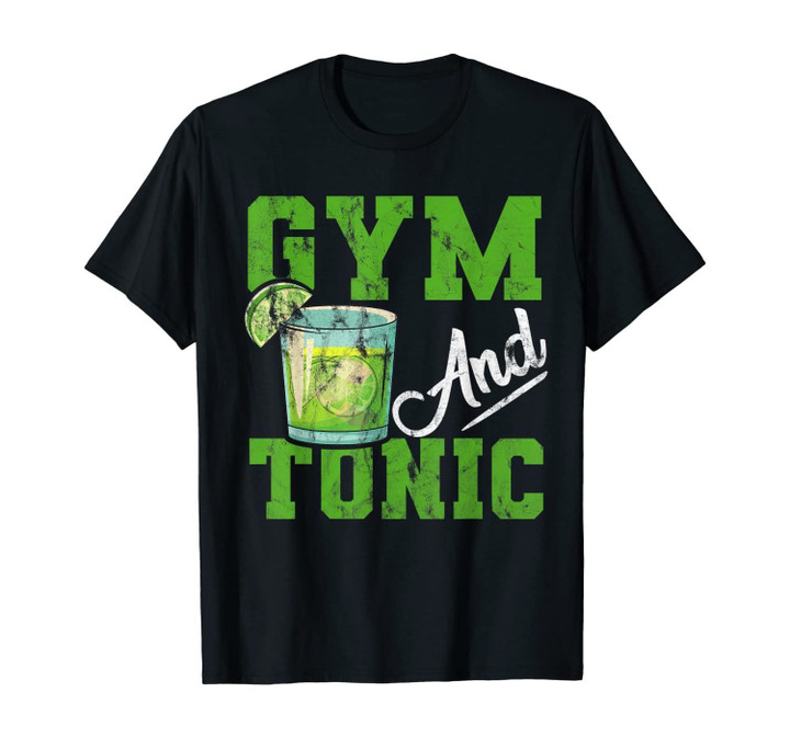 Gym And Tonic Gin Booze Bar Gift T-Shirt