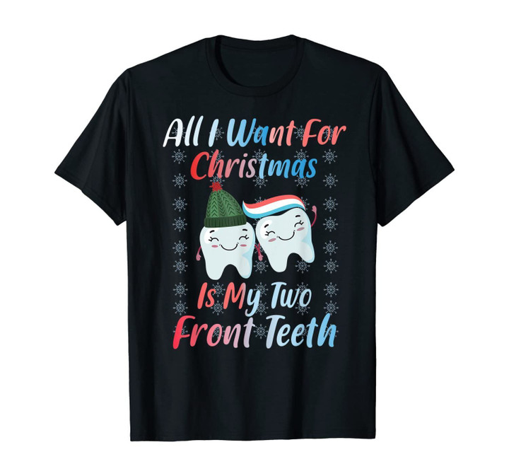 All I Want For Christmas Is My Two Front Teeth T-Shirt