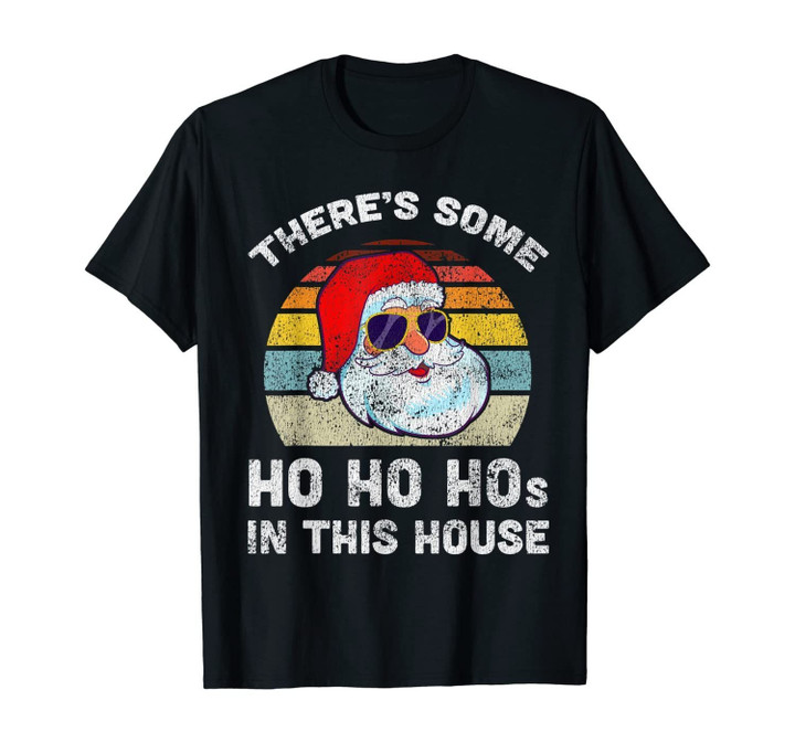 There's Some Ho Ho Hos in This House Christmas Retro Santa T-Shirt