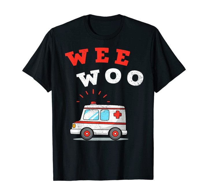 Wee Woo Ambulance AMR Funny EMS EMT Paramedic Gift T-Shirt