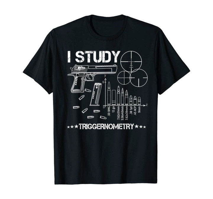 I Studied Triggernometry Funny Outfit Gift T-Shirt