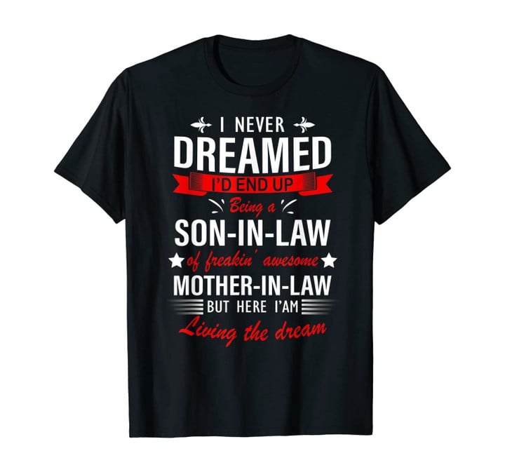I Never Dreamed I'd End Up Being A Son In Law Family Gift T-Shirt