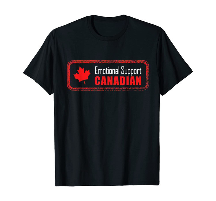 Emotional Support Canadian Funny Gift Idea Canada T-Shirt