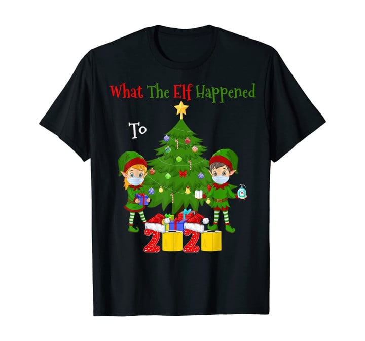 Funny Christmas 2020 Elf - What the Elf Happened to 2020 T-Shirt