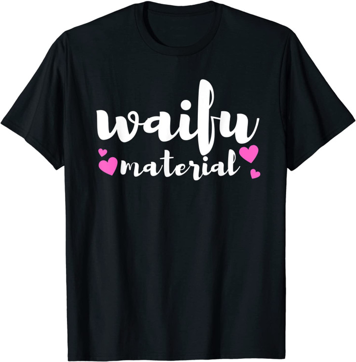 Waifu Material Slogan Funny Saying Anime Lover Citation T-Shirt