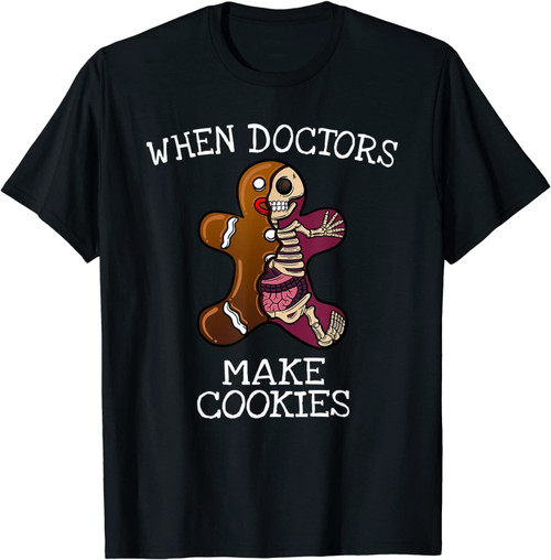 Quand Les Médecins Font Des Biscuits Drôle De Noël Humour T-Shirt