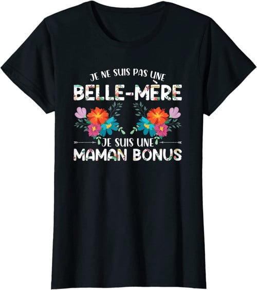 Femme Belle Fête Des Mères Cadeau Belle-Mère Maman Bonus T-Shirt