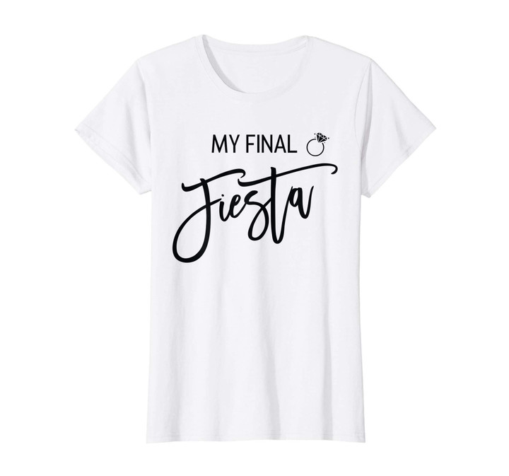 Womens Final Fiesta Bachelorette Party Shirts And Ring