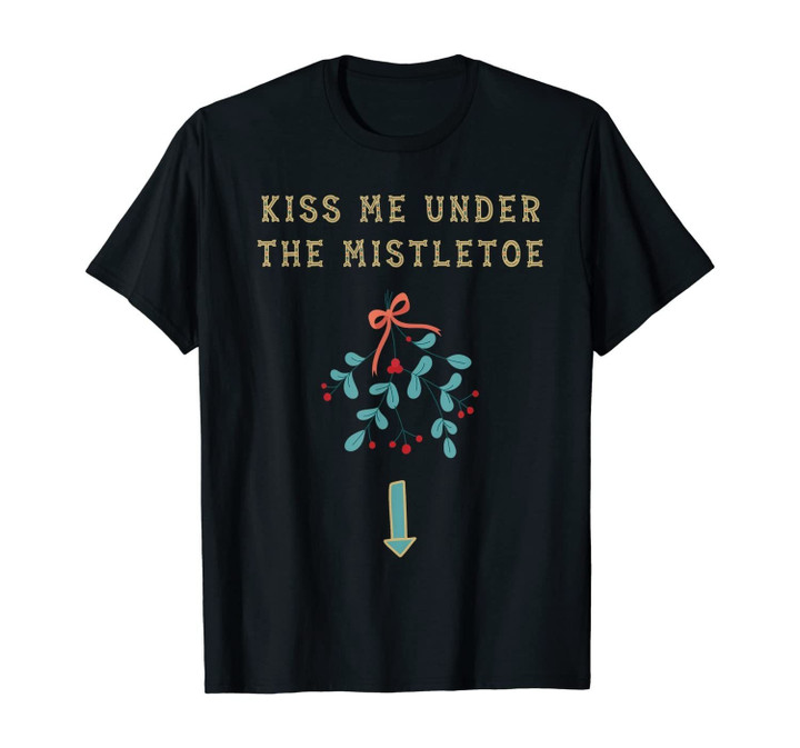 Mens Kiss Me Under The Mistletoe Gift Ugly Sweater T-Shirt