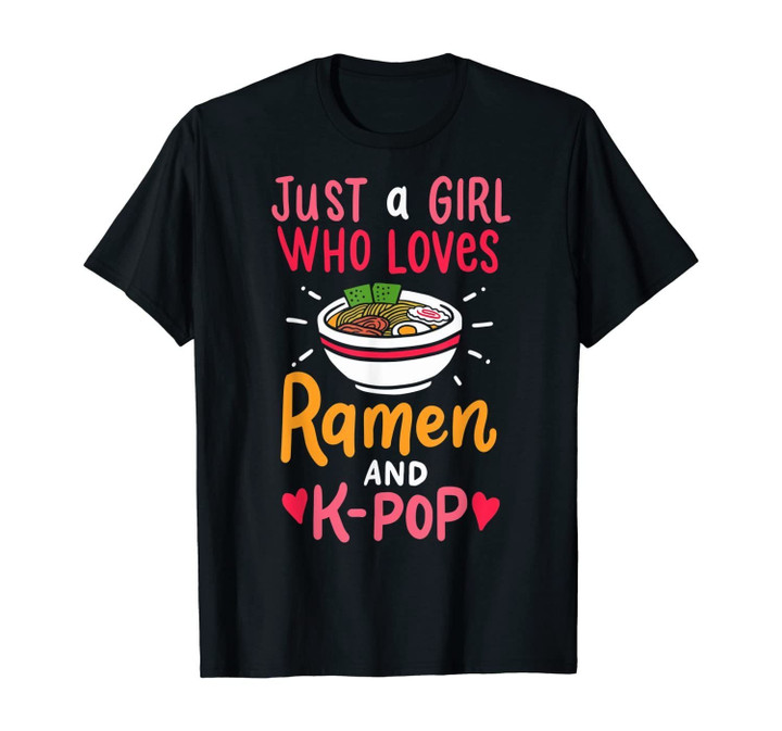 Just A Girl Who Loves Ramen And K Pop Cute Anime Girl Gift T-Shirt