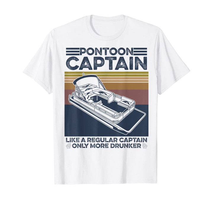 Retro Vintage Funny Pontoon Captain Only More Drunker T-Shirt