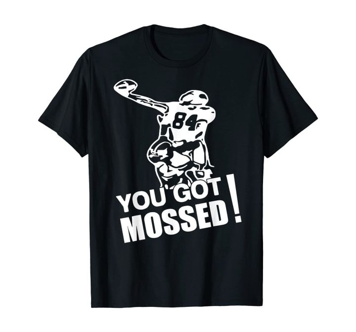 you got mossed tee sport for men women and youth Football T-Shirt