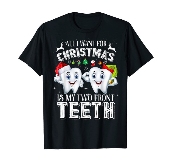 All I Want For Christmas Is My Two Front Teeth Shirt T-Shirt