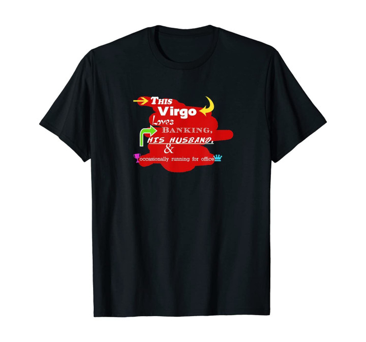 Mens This Virgo Loves Banking His Husband and Running for Office T-Shirt
