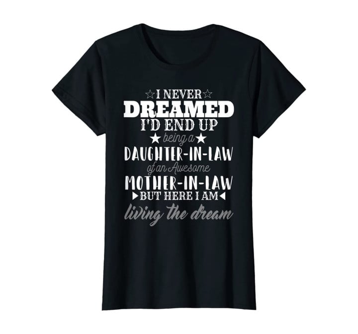 Womens I Never Dreamed I'd End Up Being A Daughter-In-Law Funny T-Shirt
