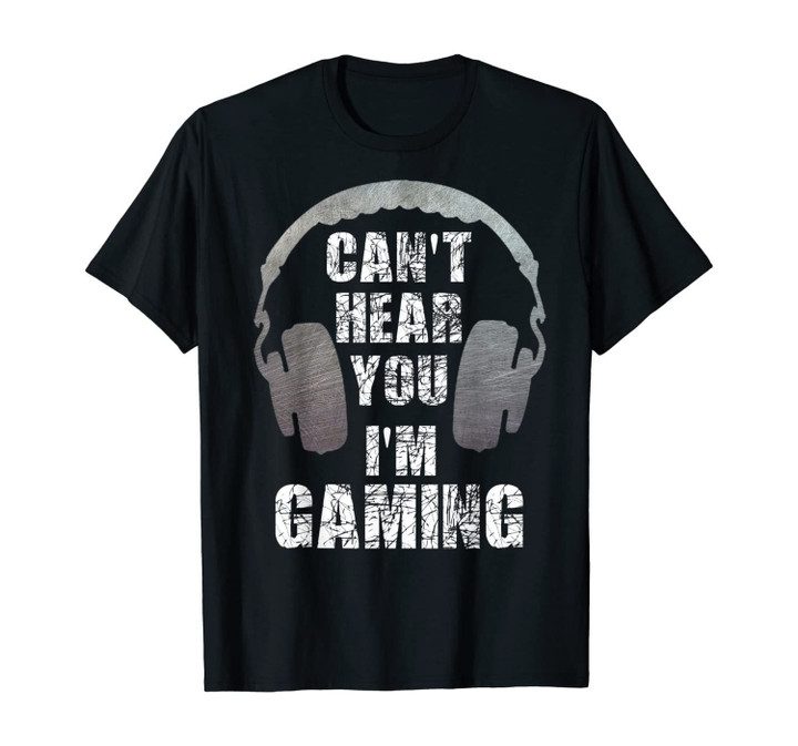 Funny Gamer Can't Hear You I'm Gaming Teens Boys Girls Gift T-Shirt