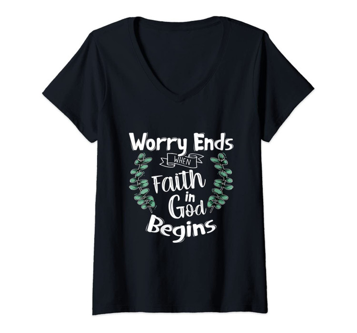 Womens Worry Ends When Faith In God Begins - Bible Christian Gift V-Neck T-Shirt